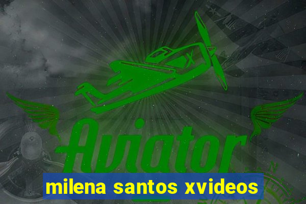 milena santos xvideos